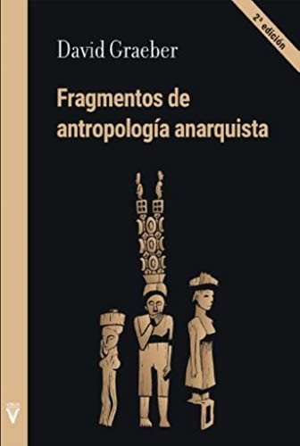 Ámbar Sewell, David Graeber, Paula Monteiro González, Álvaro García, Ámbar Sewell, Lidia Sardà, Miquel Costa Reimóndez: Fragmentos de antropología anarquista (Paperback, Spanish language, Virus Editorial)
