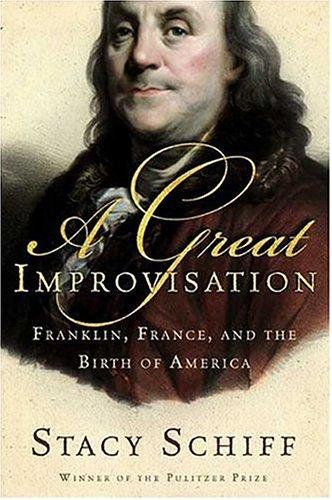 Stacy Schiff: A great improvisation (2005, Henry Holt)