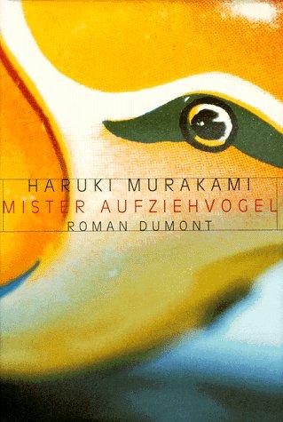 Haruki Murakami: Mister Aufziehvogel. (Hardcover, German language, DUMONT Literatur und Kunst Verlag)