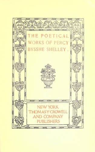 Percy Bysshe Shelley: The poetical works of Percy Bysshe Shelley (1893, T.Y. Crowell)