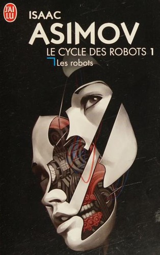 Isaac Asimov, Pierre Billon: Les robots (Paperback, French language, 2015, J'ai Lu)