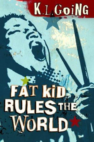 K.L. GOING: FAT KID RULES THE WORLD (Paperback, 2004, CORGI CHILDRENS)
