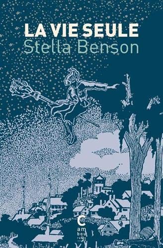 Stella Benson, Leslie De Bont: La vie seule (Paperback, 2020, CAMBOURAKIS)