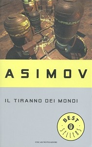 Isaac Asimov: Il tiranno dei mondi (Paperback, Italian language, 1987, Oscar Mondadori)