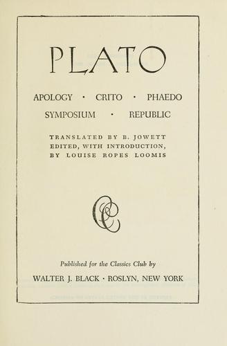 Πλάτων: Apology, Crito, Phaedo, Symposium, Republic (1942, Published for the Classics club by W. J. Black)
