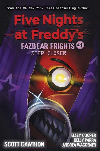 Scott Cawthon, Andrea Waggener, Elley Cooper, Kelly Parra: Step Closer (Five Nights at Freddy’s Fazbear Frights #4) (Paperback, Scholastic Inc.)