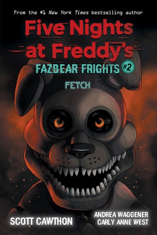 Scott Cawthon, Andrea Waggener, Carly Anne West: Fetch (Five Nights at Freddy’s: Fazbear Frights #2) (2020, Scholastic Inc.)
