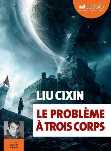 Gwennaël Gaffric, Cixin Liu, Vincent Schmitt: Le problème à trois corps (AudiobookFormat, French language, AUDIOLIB)
